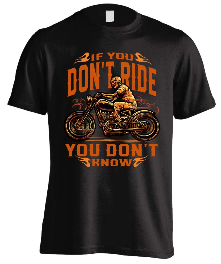 If You Don't Ride, You Don't Know biker t-shirt from Skull Society