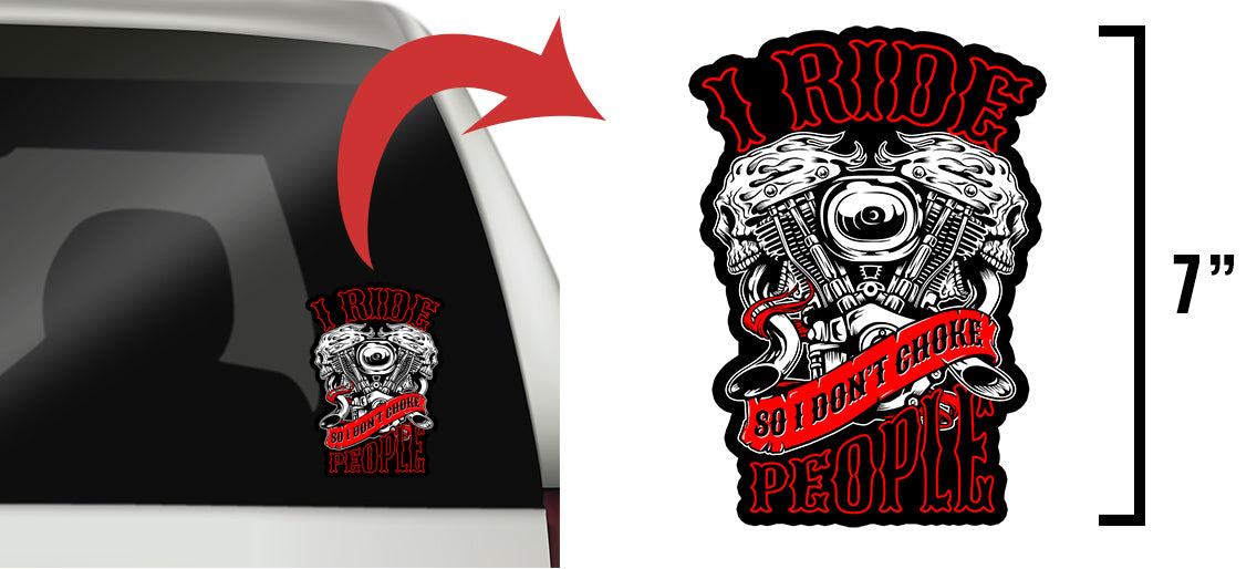 I Ride So I Don't Choke People Decal