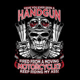 Have You Ever Seen A Handgun Fired From A Moving Motorcycle (Front Print)