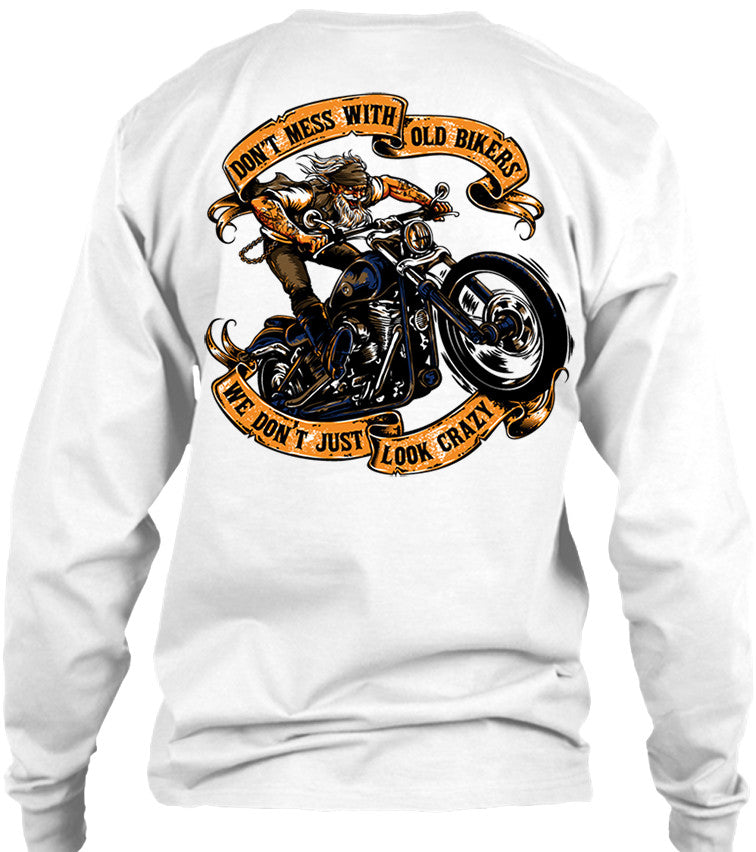 Don't Mess With Old Bikers We Don't Just Look Crazy