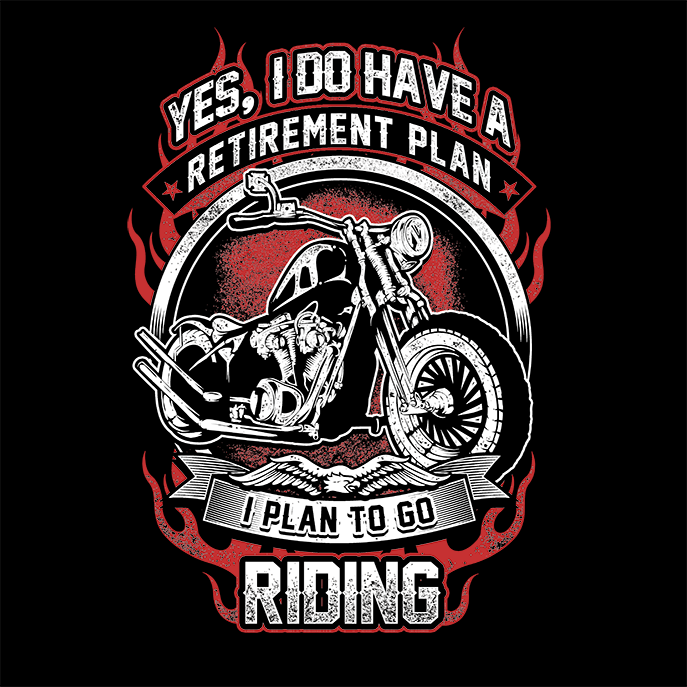 Yes I Do Have A Retirement Plan I Plan To Go Riding