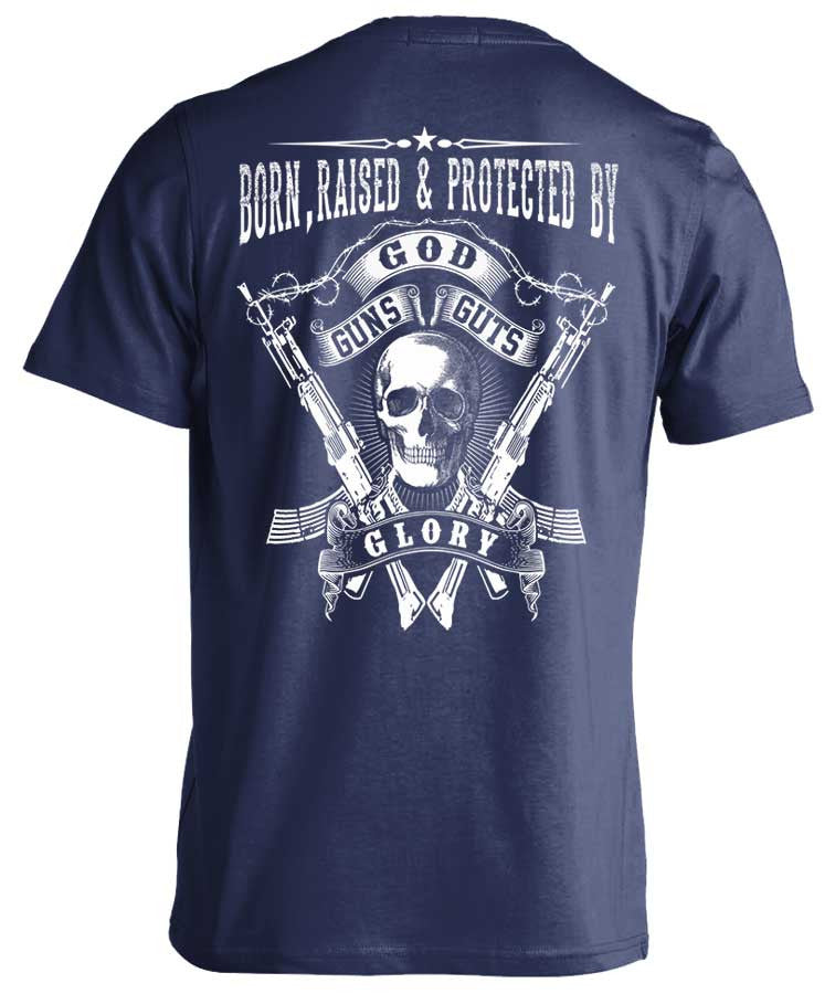 T-shirt - Born, Raised And Protected By God, Guns, Guts & Glory