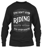You Don't Stop Riding When You Get Old, You Get Old When You Stop Riding (Front Print)