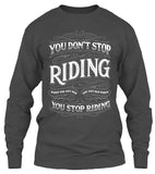 You Don't Stop Riding When You Get Old, You Get Old When You Stop Riding (Front Print)