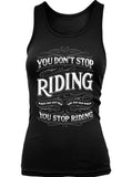 You Don't Stop Riding When You Get Old, You Get Old When You Stop Riding (Ladies)