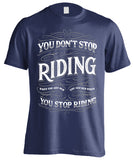 You Don't Stop Riding When You Get Old, You Get Old When You Stop Riding (Front Print)