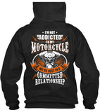 I'm Not Addicted To My Motorcycle We're Just In A Committed Relationship