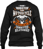 I'm Not Addicted To My Motorcycle We're Just In A Committed Relationship