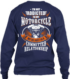 I'm Not Addicted To My Motorcycle We're Just In A Committed Relationship