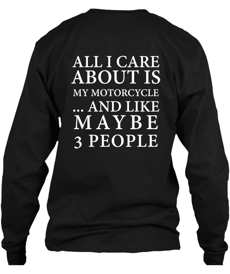 T-shirt - All I Care About Is My Motorcycle