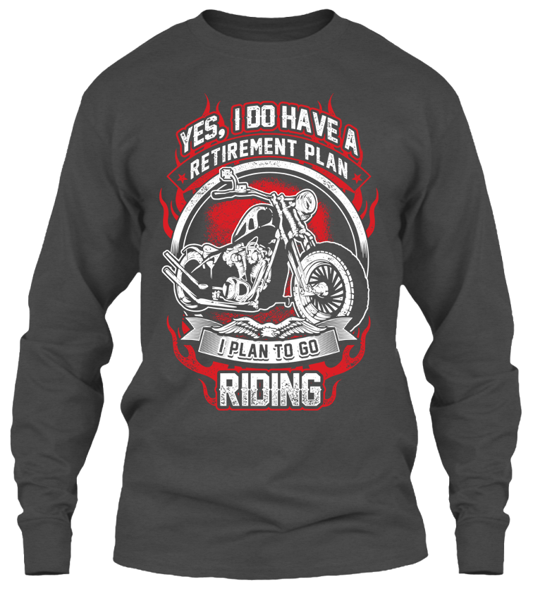 T-shirt - Yes I Do Have A Retirement Plan (Front Print)