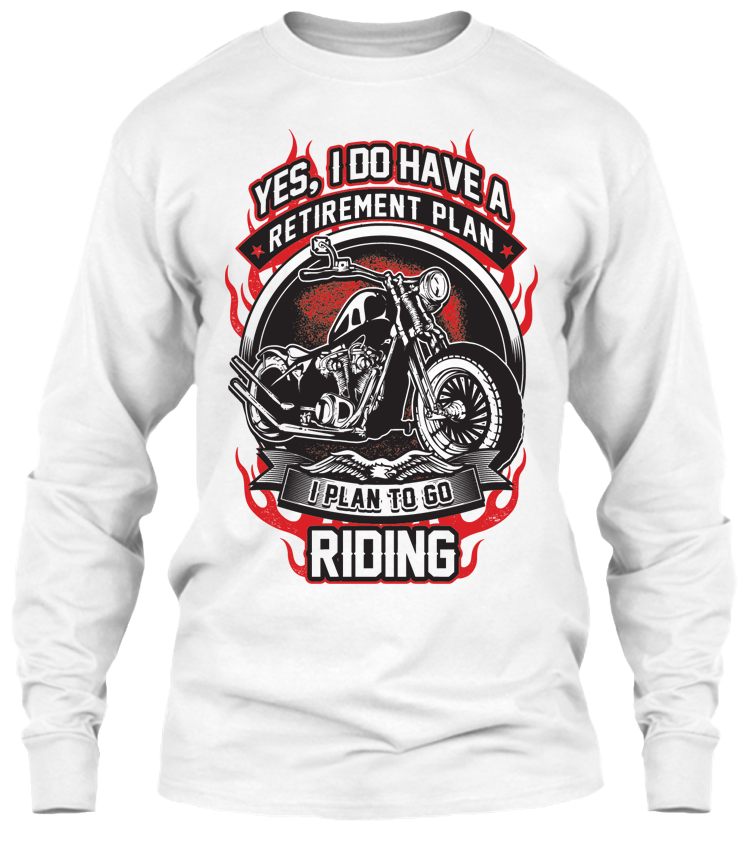 T-shirt - Yes I Do Have A Retirement Plan (Front Print)