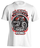 T-shirt - Yes I Do Have A Retirement Plan (Front Print)