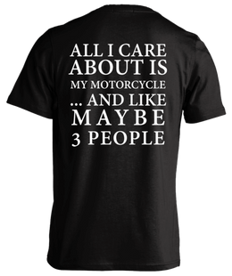 T-shirt - All I Care About Is My Motorcycle