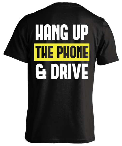 T-shirt - Hang Up The Phone And Drive