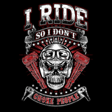 T-shirt - I Ride So I Don't Choke People