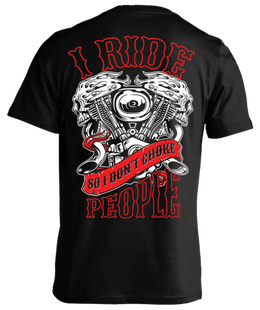 T-shirt - I Ride So I Don't Choke People - V-Twin Engine