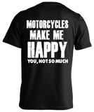 T-shirt - Motorcycles Make Me Happy... You Not So Much