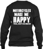 T-shirt - Motorcycles Make Me Happy... You Not So Much