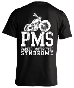 T-shirt - PMS Parked Motorcycle Syndrome