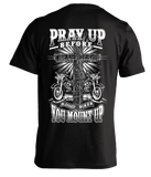 T-shirt - Pray Up Before You Mount Up