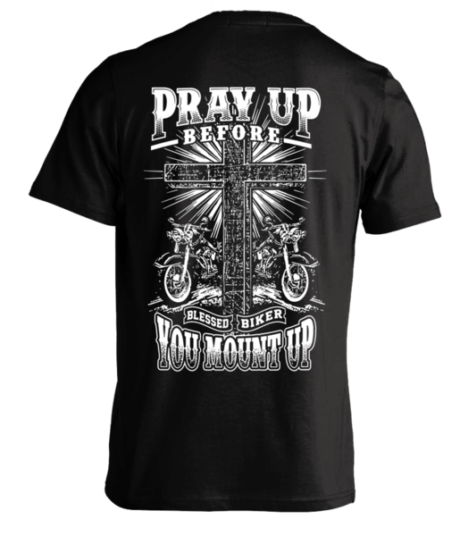 T-shirt - Pray Up Before You Mount Up