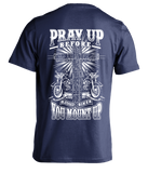 T-shirt - Pray Up Before You Mount Up