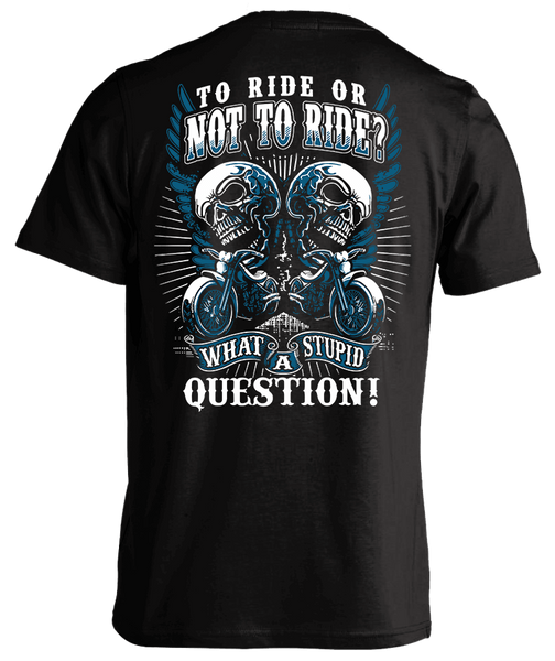 T-shirt - To Ride Or Not To Ride