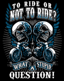 T-shirt - To Ride Or Not To Ride