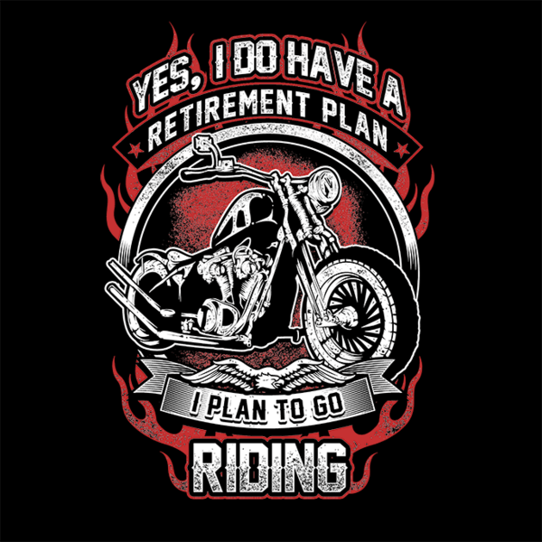 T-shirt - Yes I Do Have A Retirement Plan (Front Print)