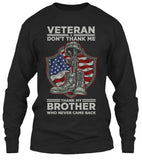 Don't Thank Me, Thank My Brother Who Never Came Back Veteran Military T-shirt