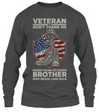 Don't Thank Me, Thank My Brother Who Never Came Back Veteran Military T-shirt