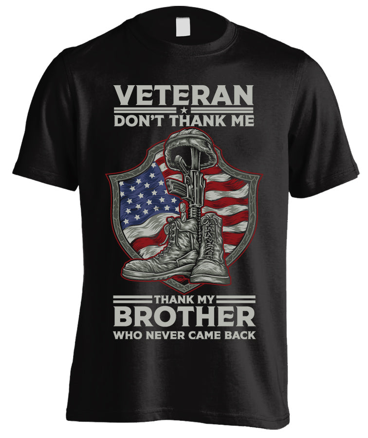 Don't Thank Me, Thank My Brother Who Never Came Back Veteran Military T-shirt