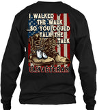 I Walked The Walk So You Could Talk The Talk U.S. Veteran (Back Print)