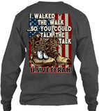 I Walked The Walk So You Could Talk The Talk U.S. Veteran (Back Print)