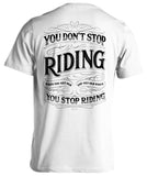 You Don't Stop Riding When You Get Old, You Get Old When You Stop Riding