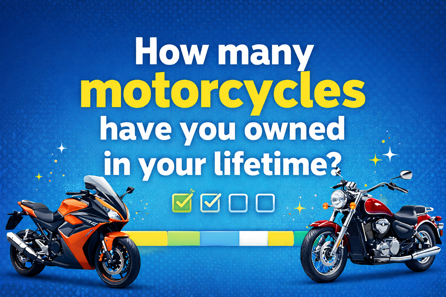 Survey: How many motorcycles have you owned in your lifetime?