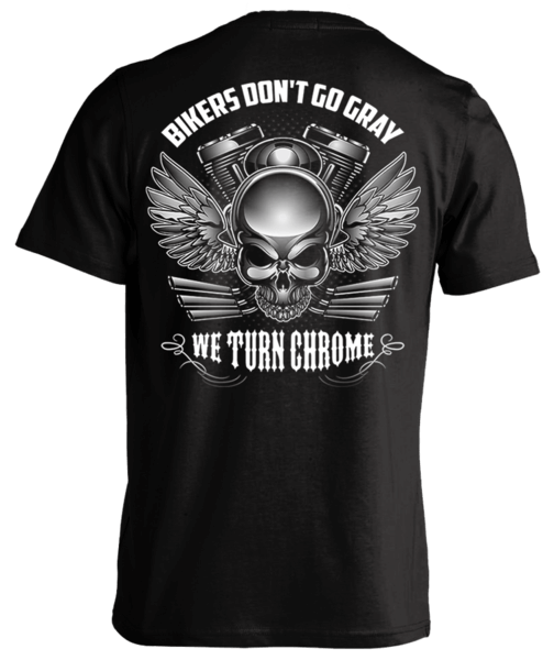 Bikers Don't Go Gray We Turn Chrome funny biker t-shirt with skull and wings