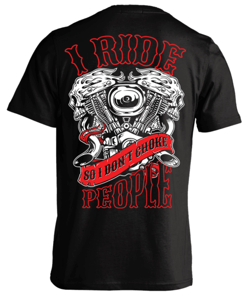 I Ride So I Don't Choke People funny biker t-shirt from Skull Society