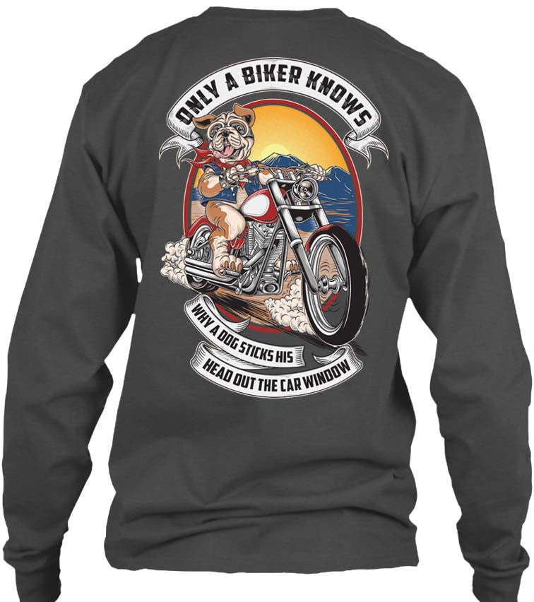 T-shirt - Only A Biker Knows Why A Dog Sticks His Head Out
