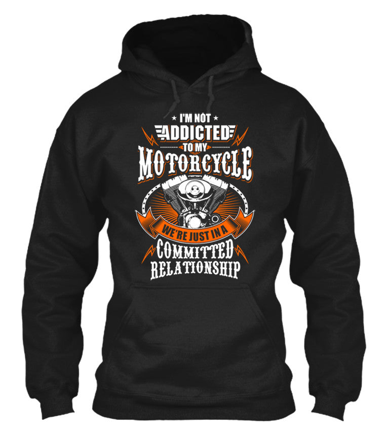 I'm Not Addicted To My Motorcycle We're Just In A Committed Relationship (Front Print)