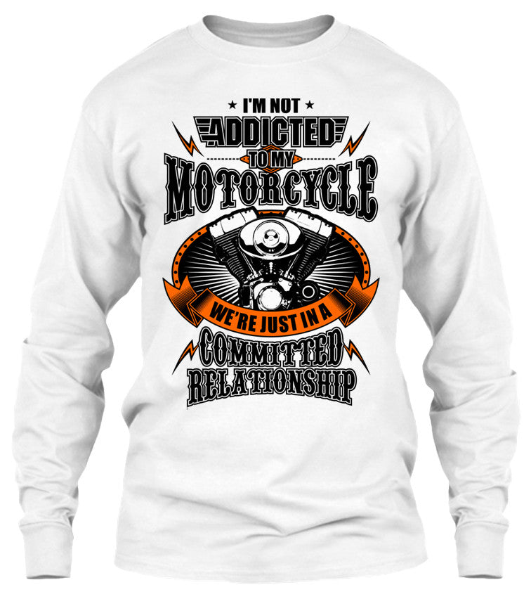I'm Not Addicted To My Motorcycle We're Just In A Committed Relationship (Front Print)