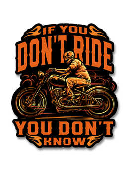 If You Don't Ride, You Don't Know Decal