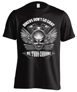 T-shirt - Bikers Don't Go Gray We Turn Chrome - Skull & Wings (Front Print)