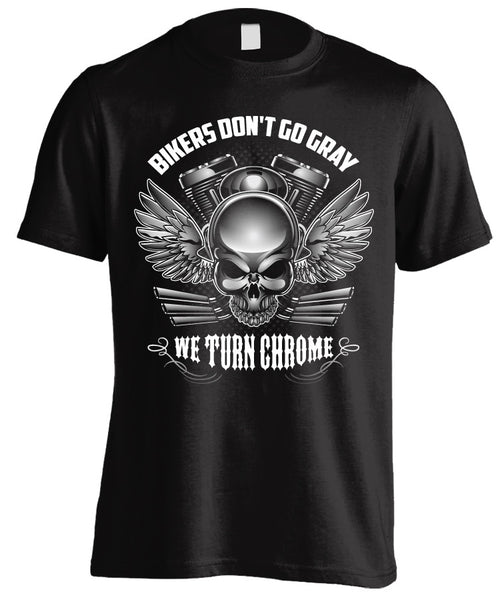 T-shirt - Bikers Don't Go Gray We Turn Chrome - Skull & Wings (Front Print)