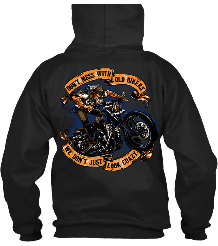 T-shirt - Don't Mess With Old Bikers We Don't Just Look Crazy
