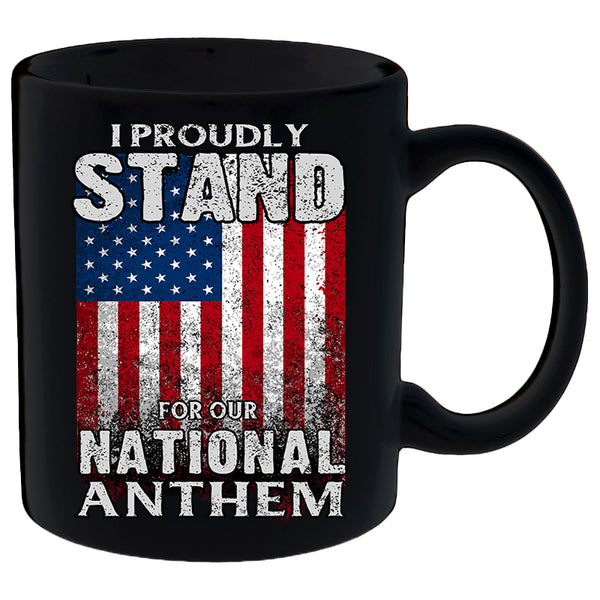 I Proudly Stand For Our National Anthem Mug
