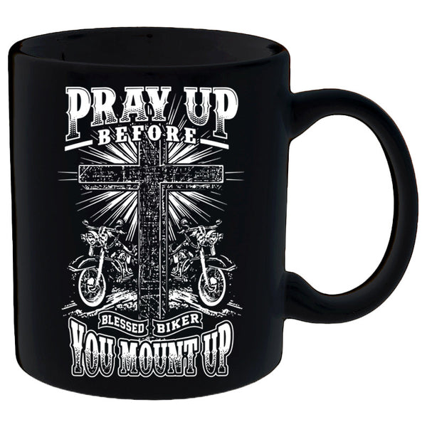 Pray Up Before You Mount Up Mug