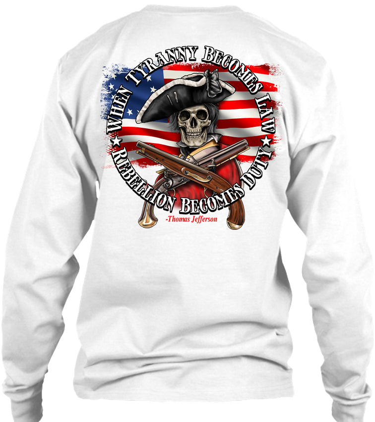 When Tyranny Becomes Law Rebellion Becomes Duty T-shirt