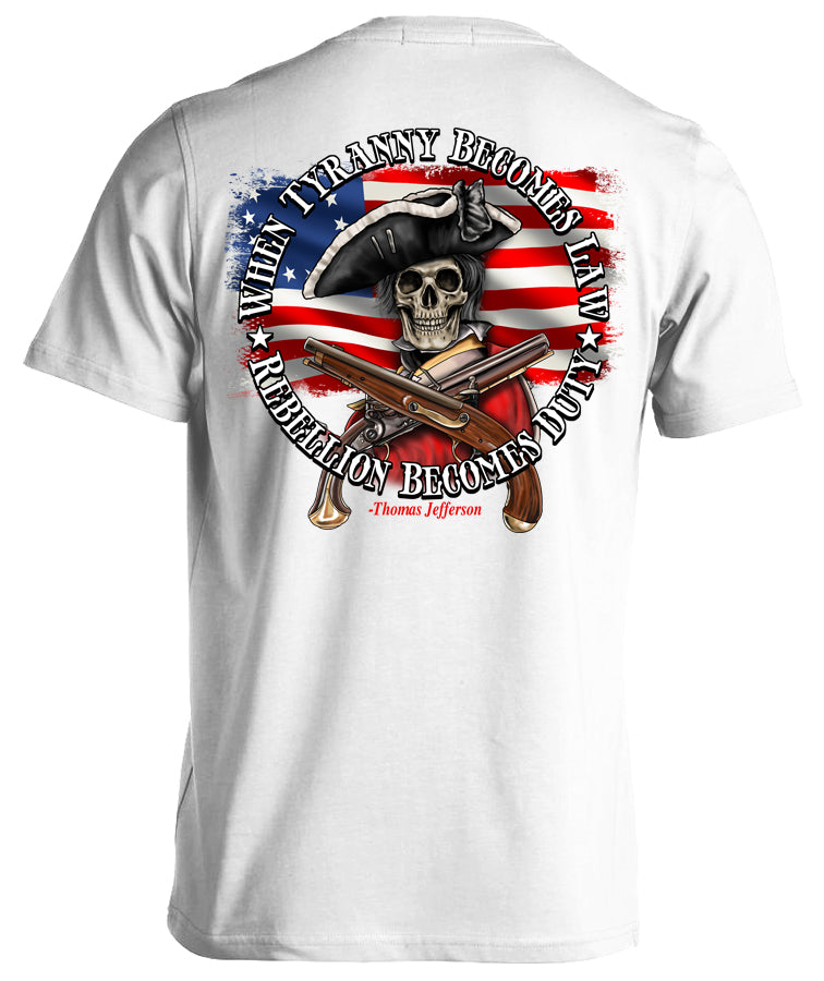 When Tyranny Becomes Law Rebellion Becomes Duty T-shirt